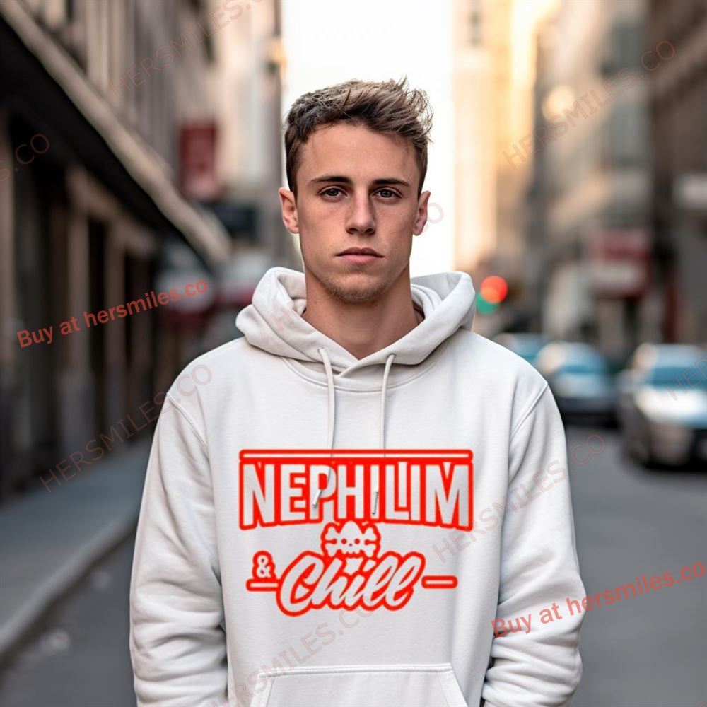 Nephilim And Chill Shirts Nephilim And Chill Shirts