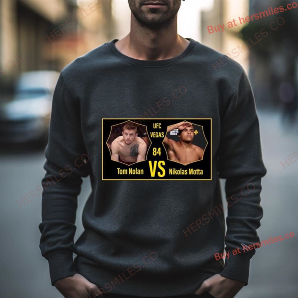 Nikolas Motta Vs Tom Nolan Ufc Vegas 84 Jan 13 2024 Shirt