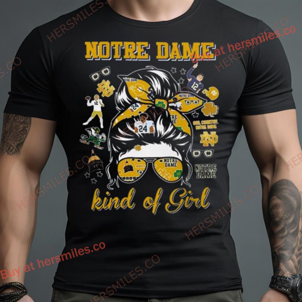 Notre Dame Fighting Irish Kind Of Girl Shirt