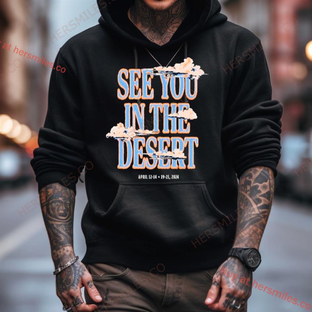 See You In The Desert Shirt See You In The Desert Shirt