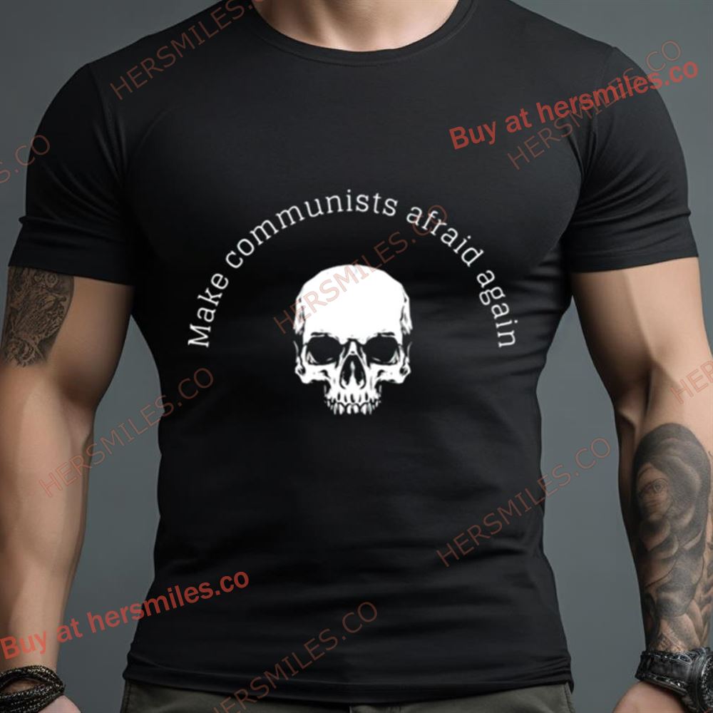 Skull Make Communists Afraid Again Shirt