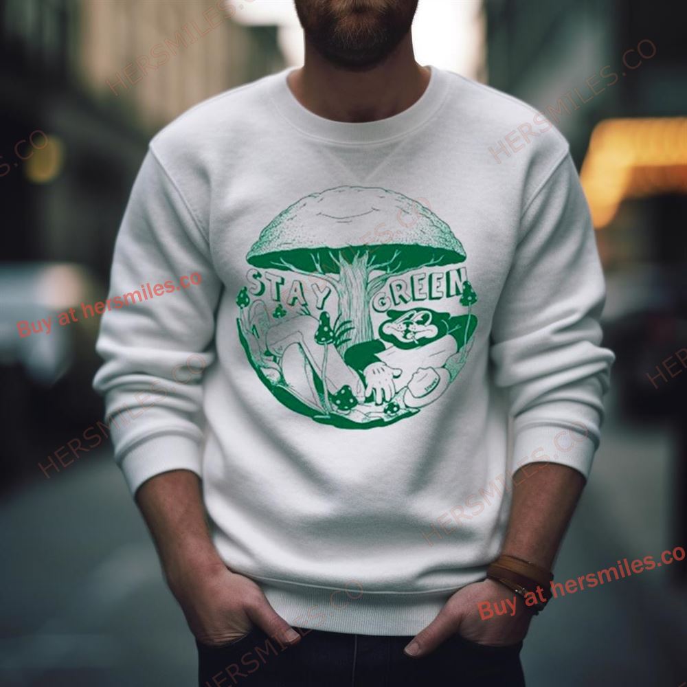 Stay Green Stongy Shirts