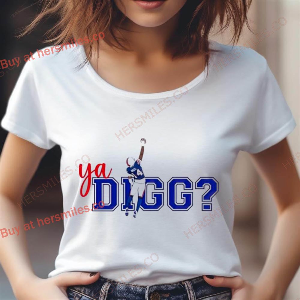 Stefon Diggs Buffalo Bills Football Ya Digg Shirt Stefon Diggs Buffalo Bills Football Ya Digg Shirt
