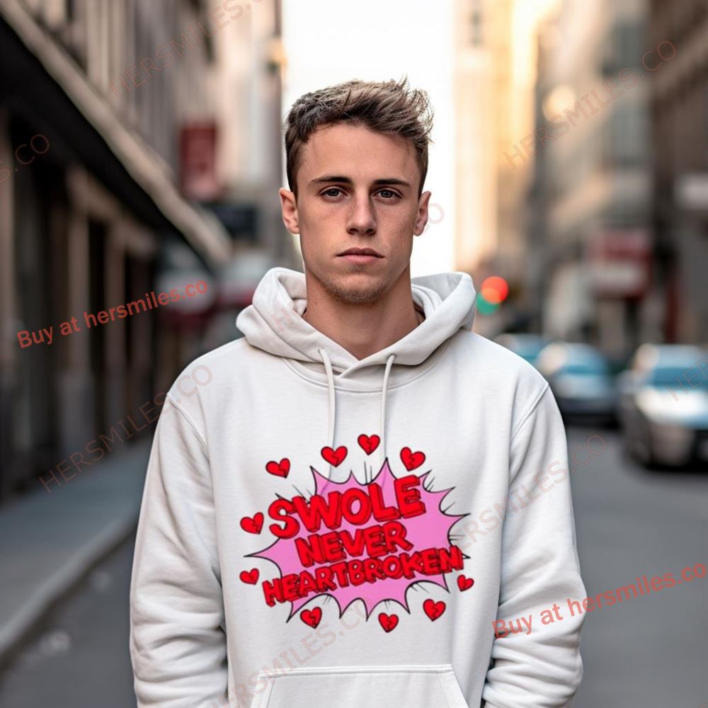 Swole Never Heart Broken Shirt Swole Never Heart Broken Shirt