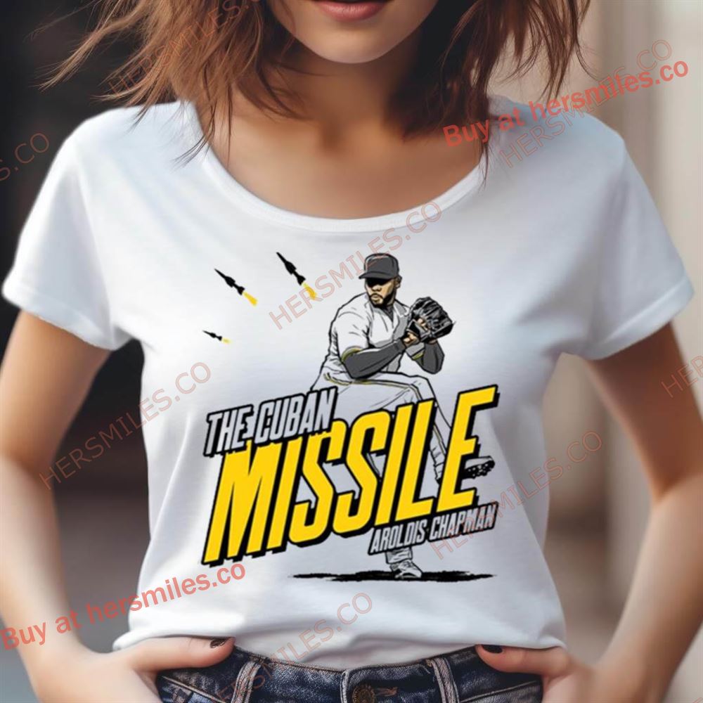 The Cuban Missile Aroldis Chapman Pittsburgh Pirates Shirt The Cuban Missile Aroldis Chapman Pittsburgh Pirates Shirt