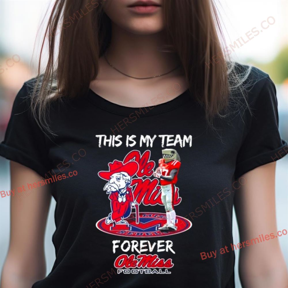 This Is My Team Forever Ole Miss Rebels Football Mascot Shirt This Is My Team Forever Ole Miss Rebels Football Mascot Shirt