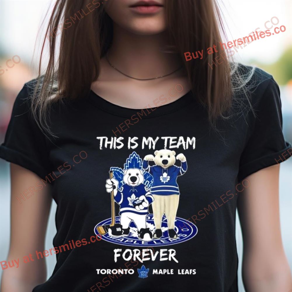 This Is My Team Forever Toronto Maple Leafs Mascot Shirt This Is My Team Forever Toronto Maple Leafs Mascot Shirt