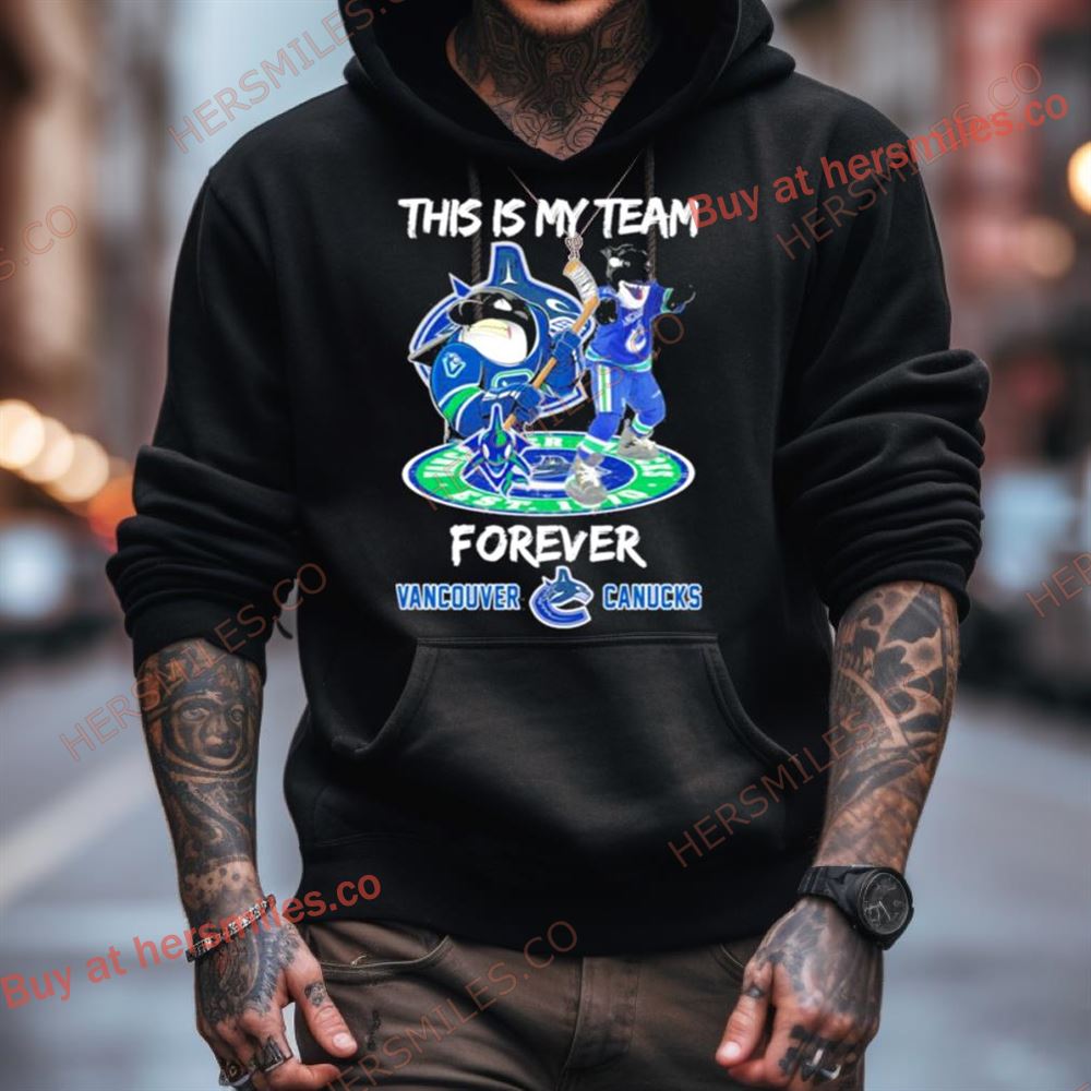 This Is My Team Forever Vancouver Canucks Canada Shirt This Is My Team Forever Vancouver Canucks Canada Shirt