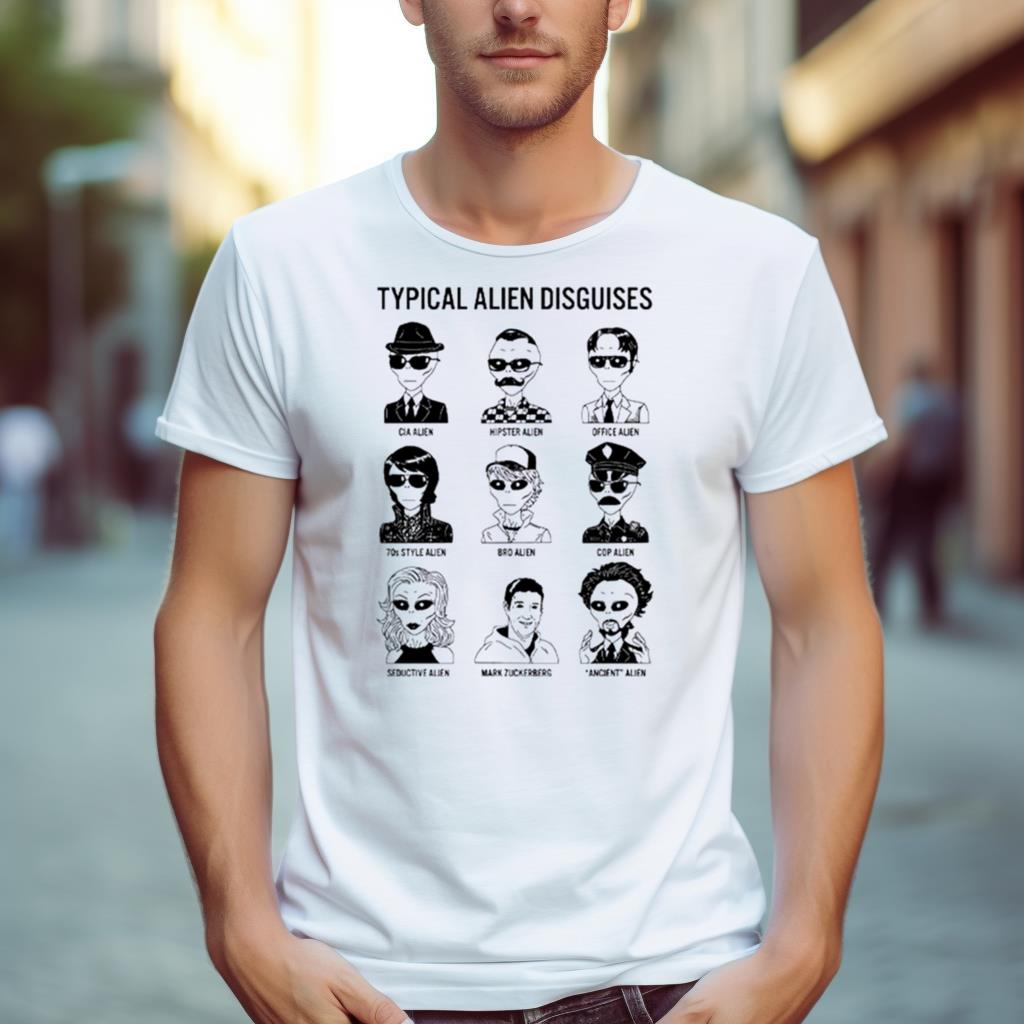 Typical alien disguises shirt