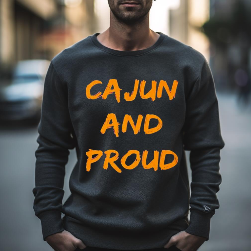 Cajun And Proud Shirt