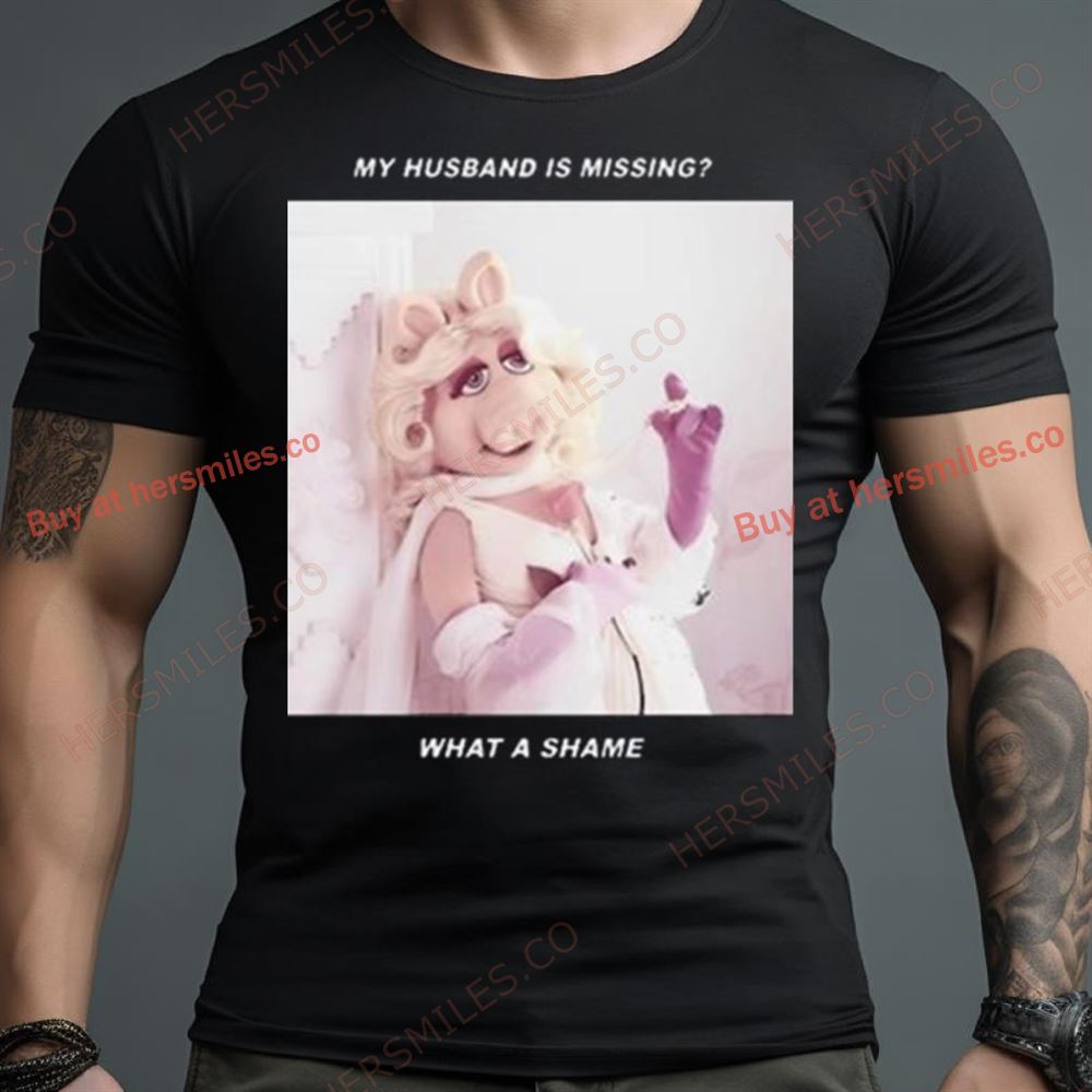 Fareeha My Husband Is Missing What A Shame Shirt