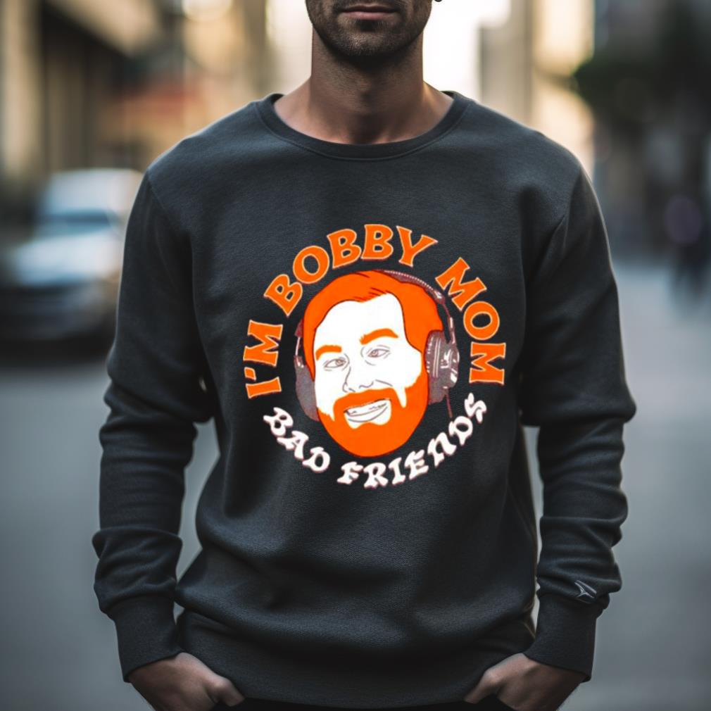 I’M Bobby Mom Shirt