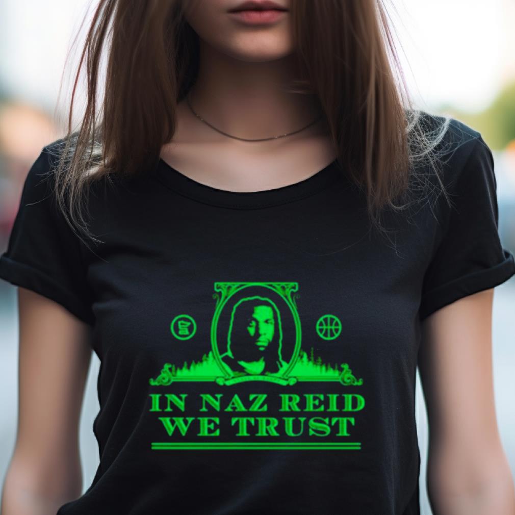 In Naz Reid We Trust Shirt In Naz Reid We Trust Shirt