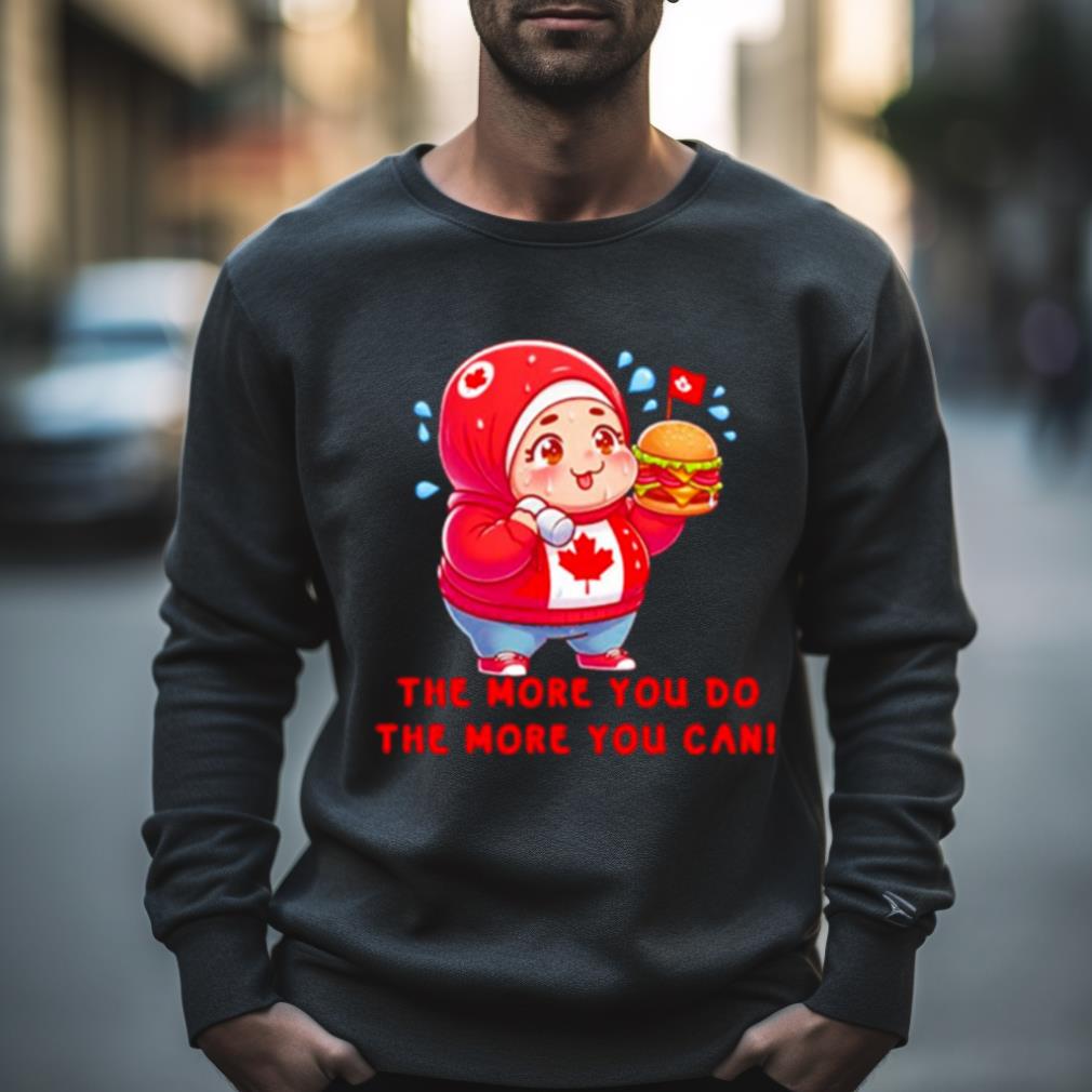 Inspirational The More You Do The More You Can Shirt