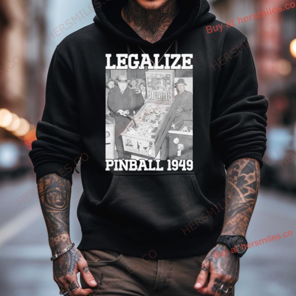 Legalize Pinball 1949 Shirt Legalize Pinball 1949 Shirt