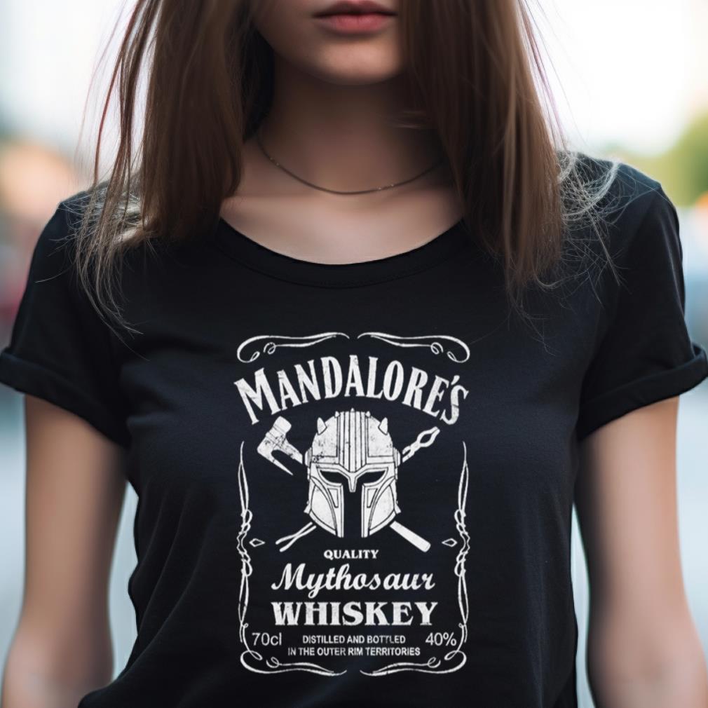 Mandalores Quality Mythosaur Whiskey Distilled And Bottle In The Outer Rim Territories Shirt Mandalores Quality Mythosaur Whiskey Distilled And Bottle In The Outer Rim Territories Shirt