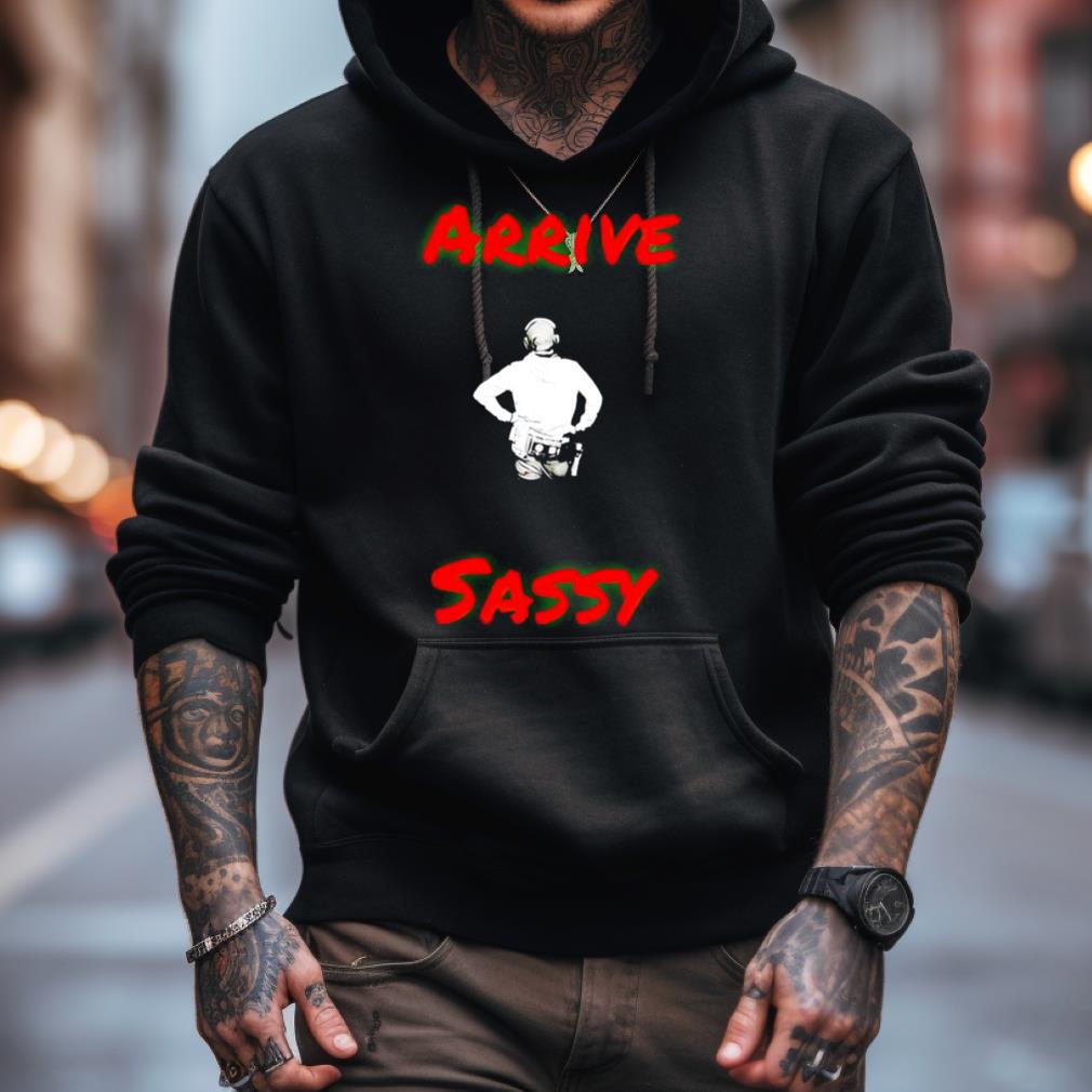 Mark Sibley Arrive Sassy Shirt Mark Sibley Arrive Sassy Shirt