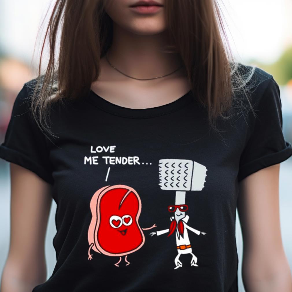 Meat Love Me Tender Shirt Meat Love Me Tender Shirt