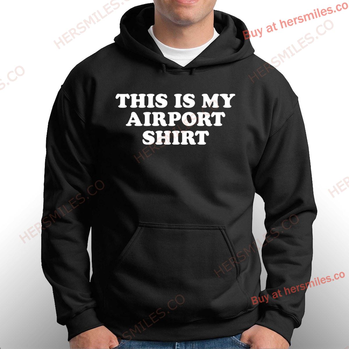 My Airport Shirt My Airport Shirt