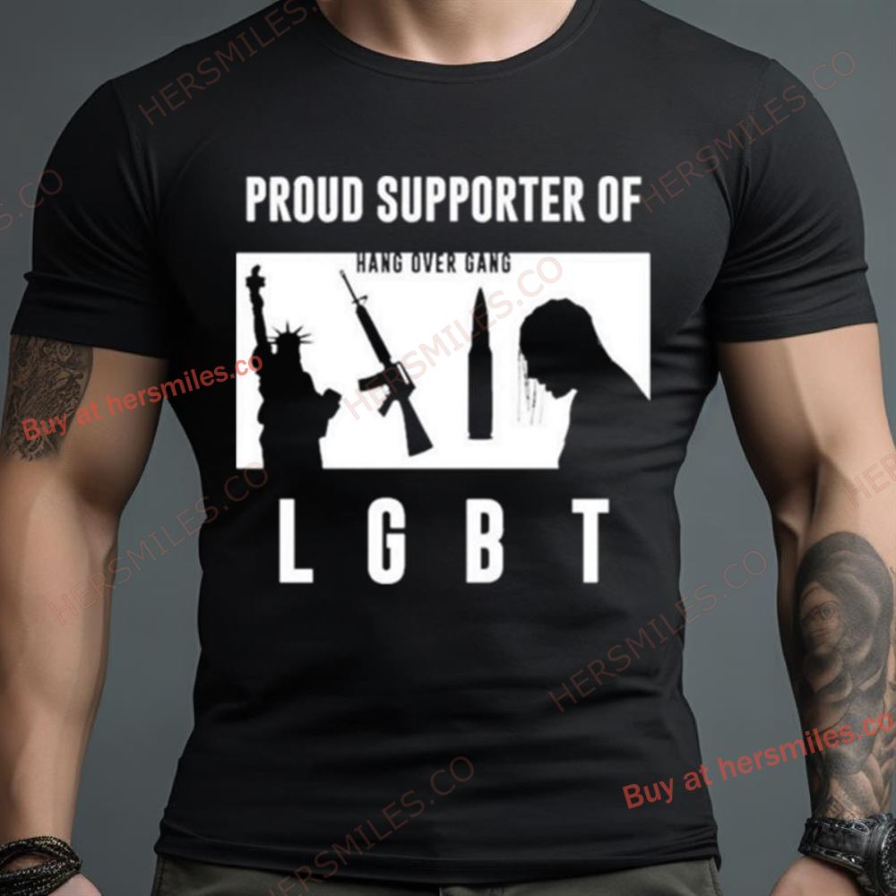 Proud Supporter Of Hang Over Gang Lgbt Shirt