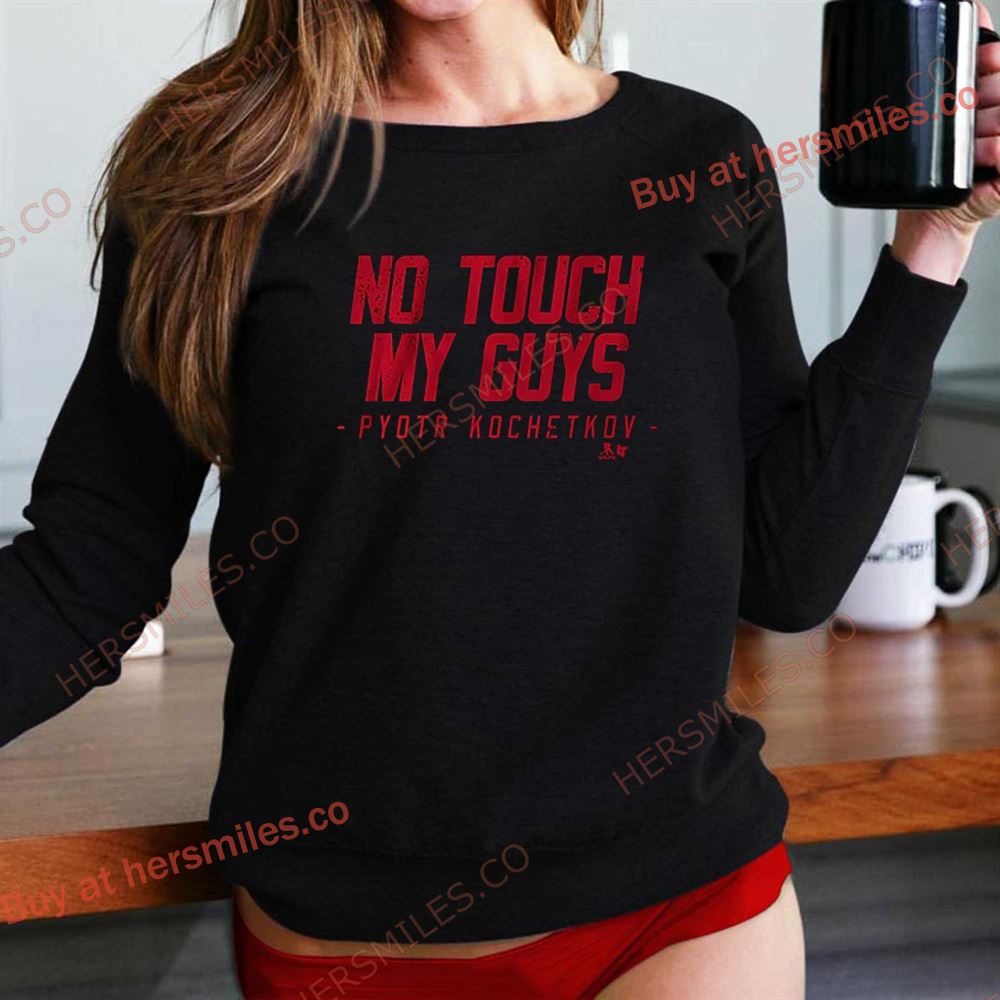 Pyotr Kochetkov No Touch My Guys Shirt