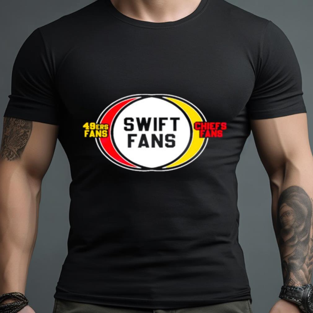San Francisco 49Ers Fans Swift Fans Chiefs Fans Shirt