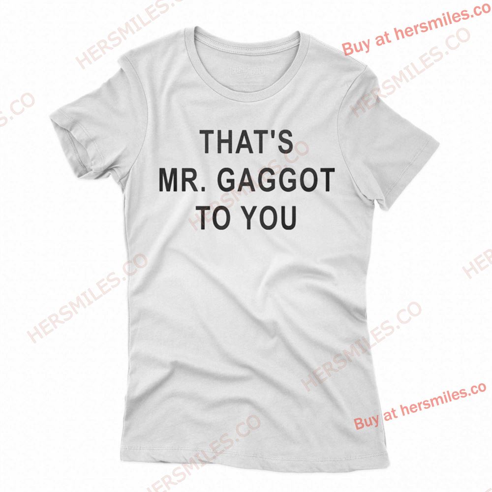 That’s Mr Gaggot To You Shirt