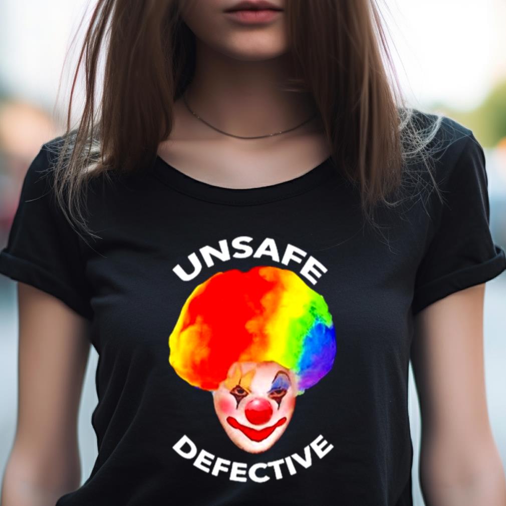 The Clown Unsafe Defective Shirt The Clown Unsafe Defective Shirt