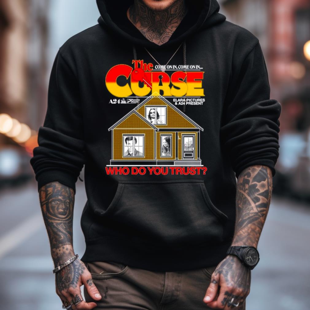 The Curse Come On In Who Do You Trust Shirt The Curse Come On In Who Do You Trust Shirt
