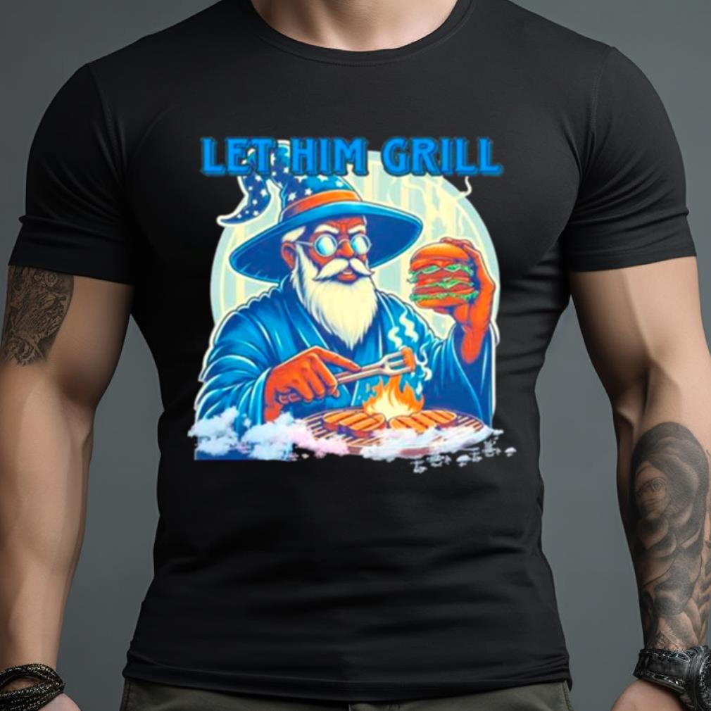 Wizard Let Him Grill Shirt