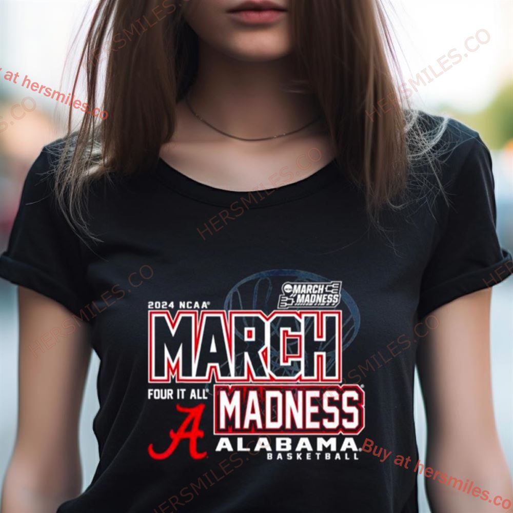 Alabama Crimson Tide 2024 Ncaa Basketball March Madness Four It All Shirt Alabama Crimson Tide 2024 Ncaa Basketball March Madness Four It All Shirt