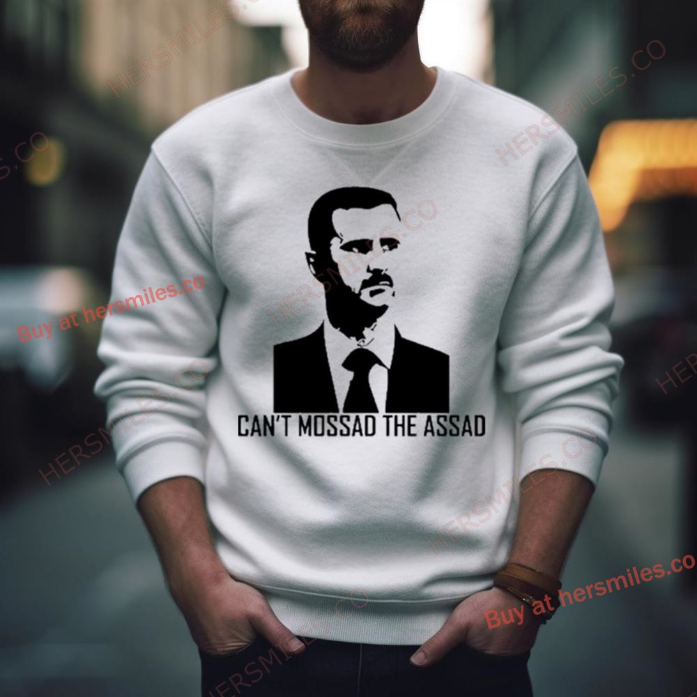 Can’T Mossad The Assad Shirt