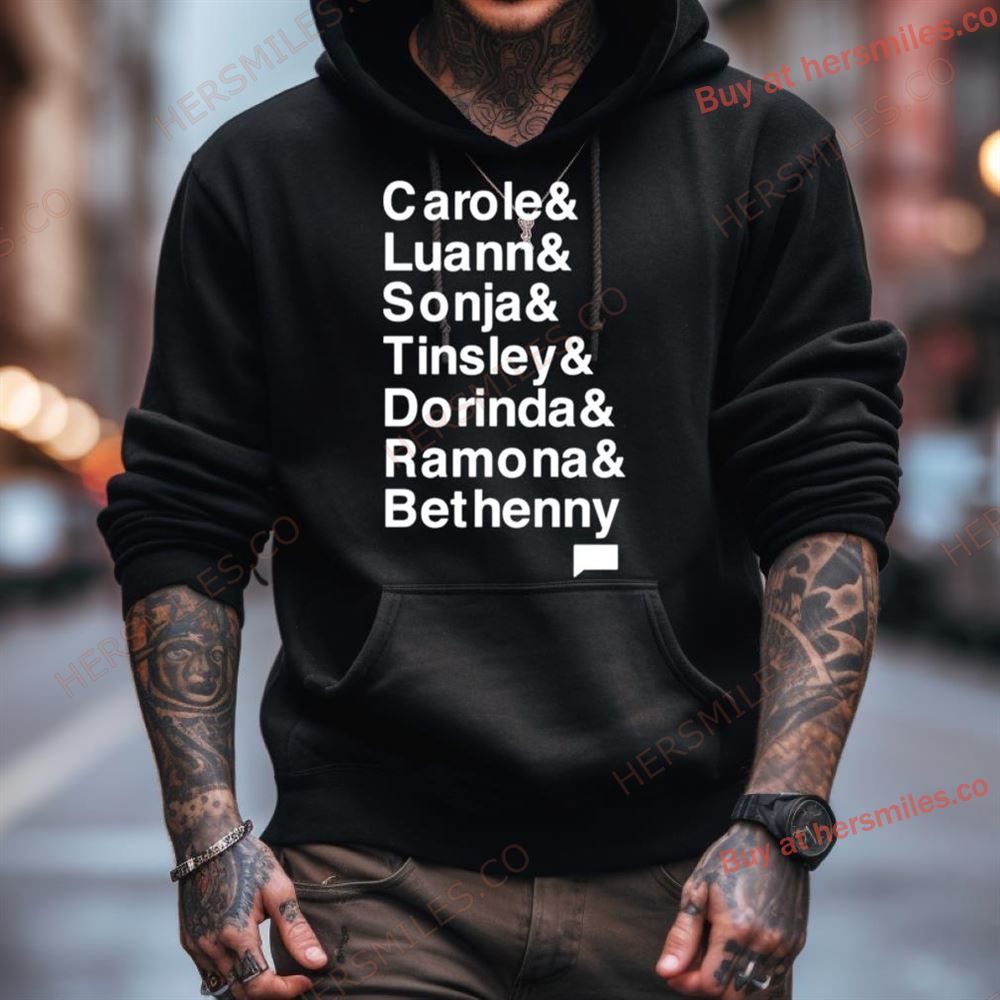 Carole Luann Sonja Tinsley Dorinda Ramona Bethenny Shirt Carole Luann Sonja Tinsley Dorinda Ramona Bethenny Shirt