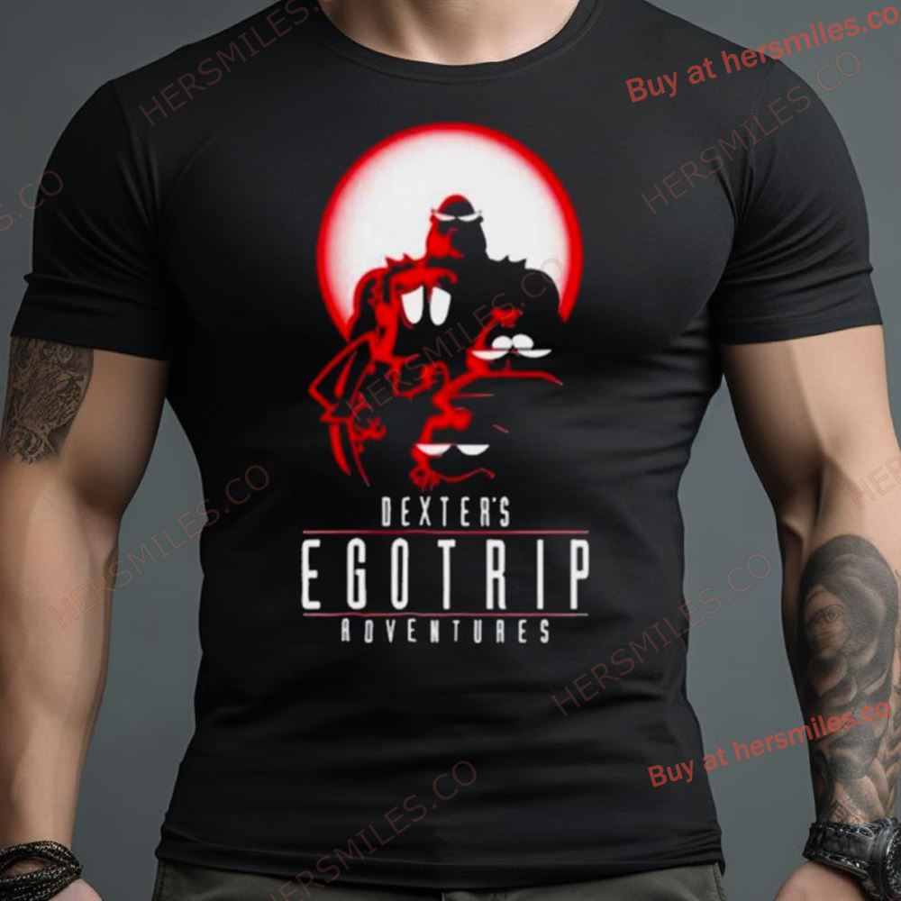 Dexter'S Ego Trip Adventures Shirt Dexter'S Ego Trip Adventures Shirt