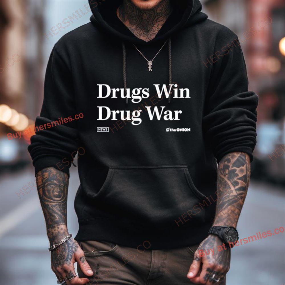 Drugs Win Drug War Shirt Drugs Win Drug War Shirt