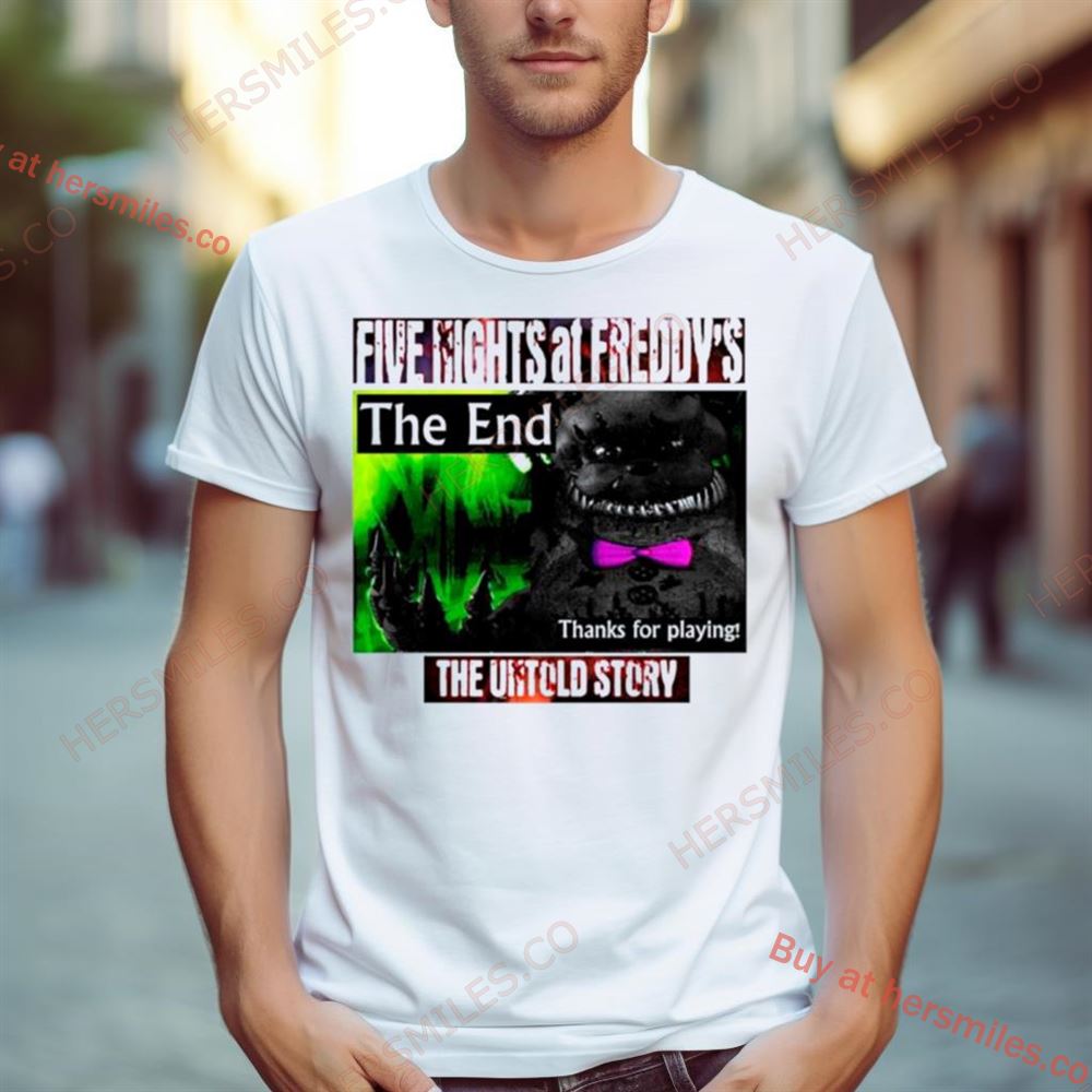 Five Nights At Freddy’S The End Thanks For Playing Shirt