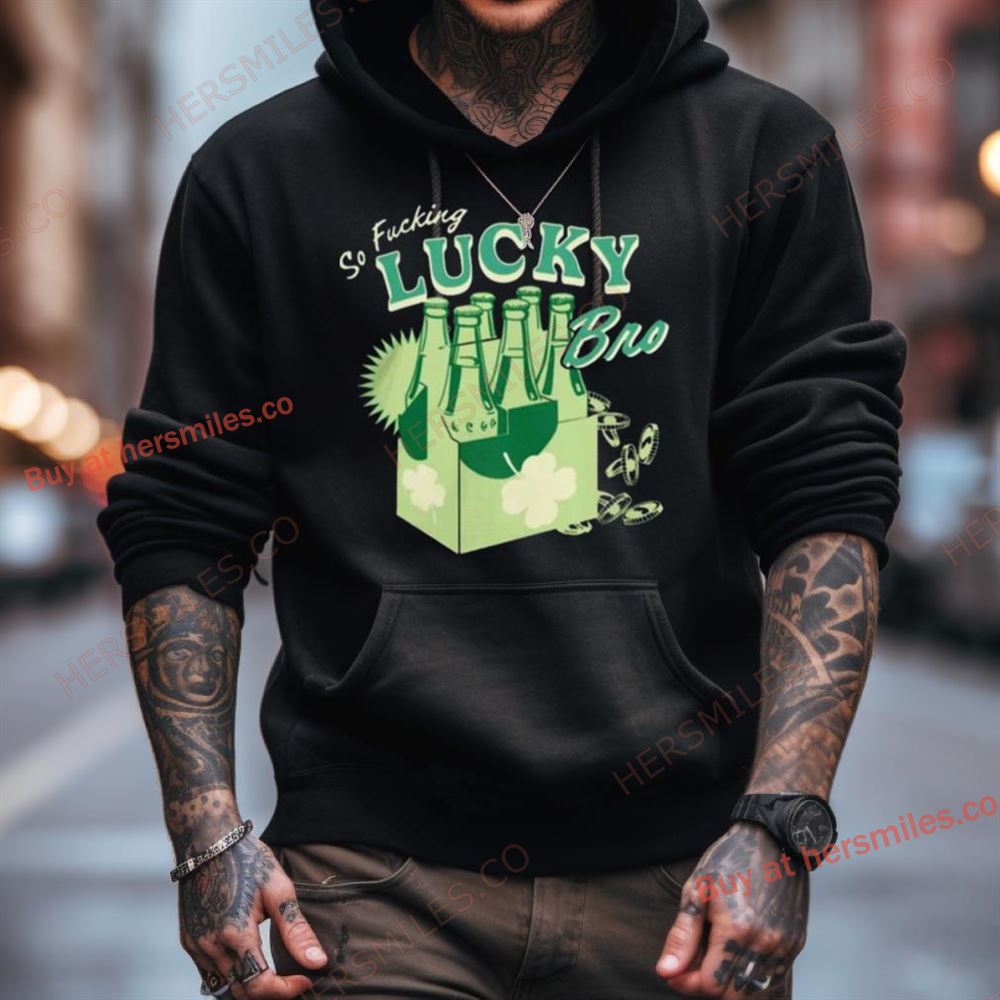 Grace O'Malley So F Lucky Bro Shirt Grace O'Malley So F Lucky Bro Shirt