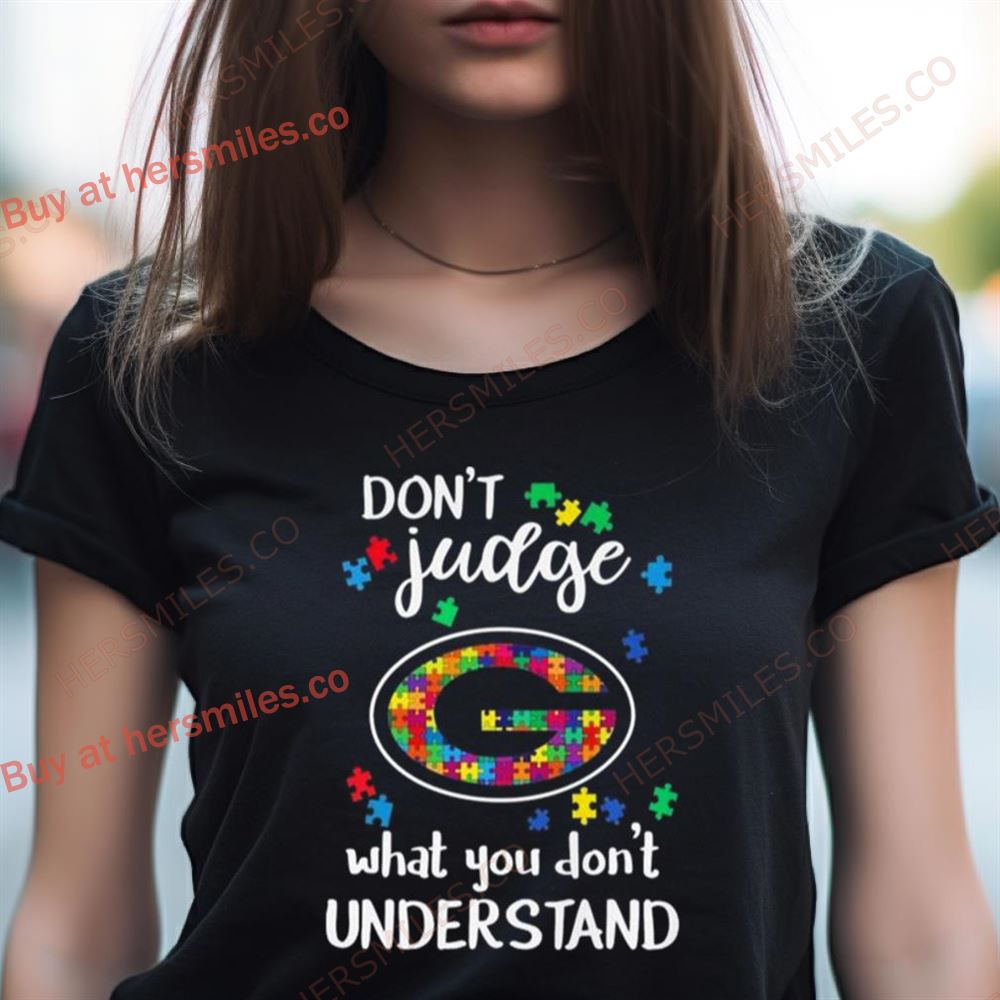 Green Bay Packers Autism Don'T Judge What You Don'T Understand Shirt Green Bay Packers Autism Don'T Judge What You Don'T Understand Shirt