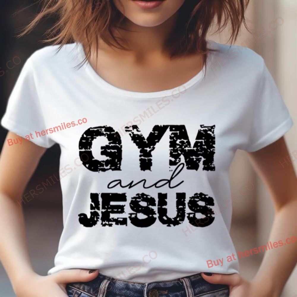 Gym And Jesus Shirt Gym And Jesus Shirt