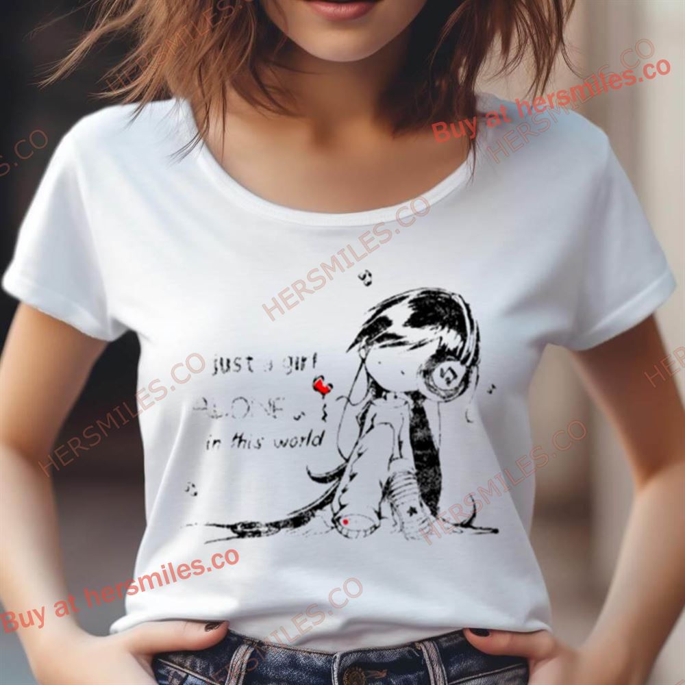 Just A Girl Alone In This World Shirt Just A Girl Alone In This World Shirt