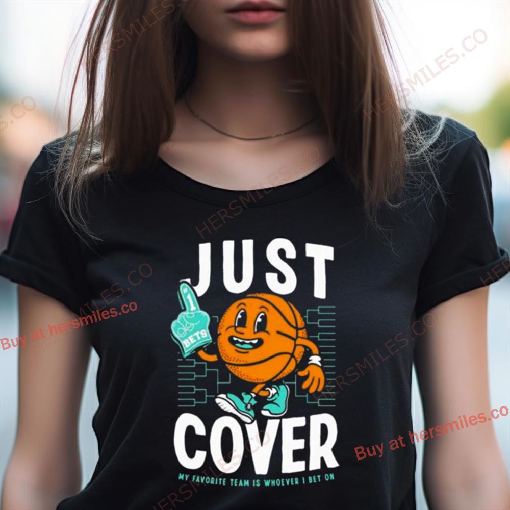 Just Cover Ii My Favorite Team Is Whoever I Bet On Shirt Just Cover Ii My Favorite Team Is Whoever I Bet On Shirt