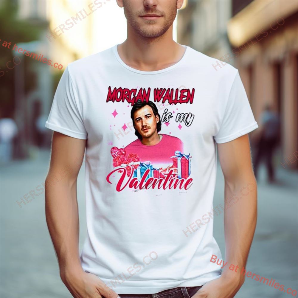 Morgan Wallen Is My Valentine 2024 Shirt Morgan Wallen Is My Valentine 2024 Shirt