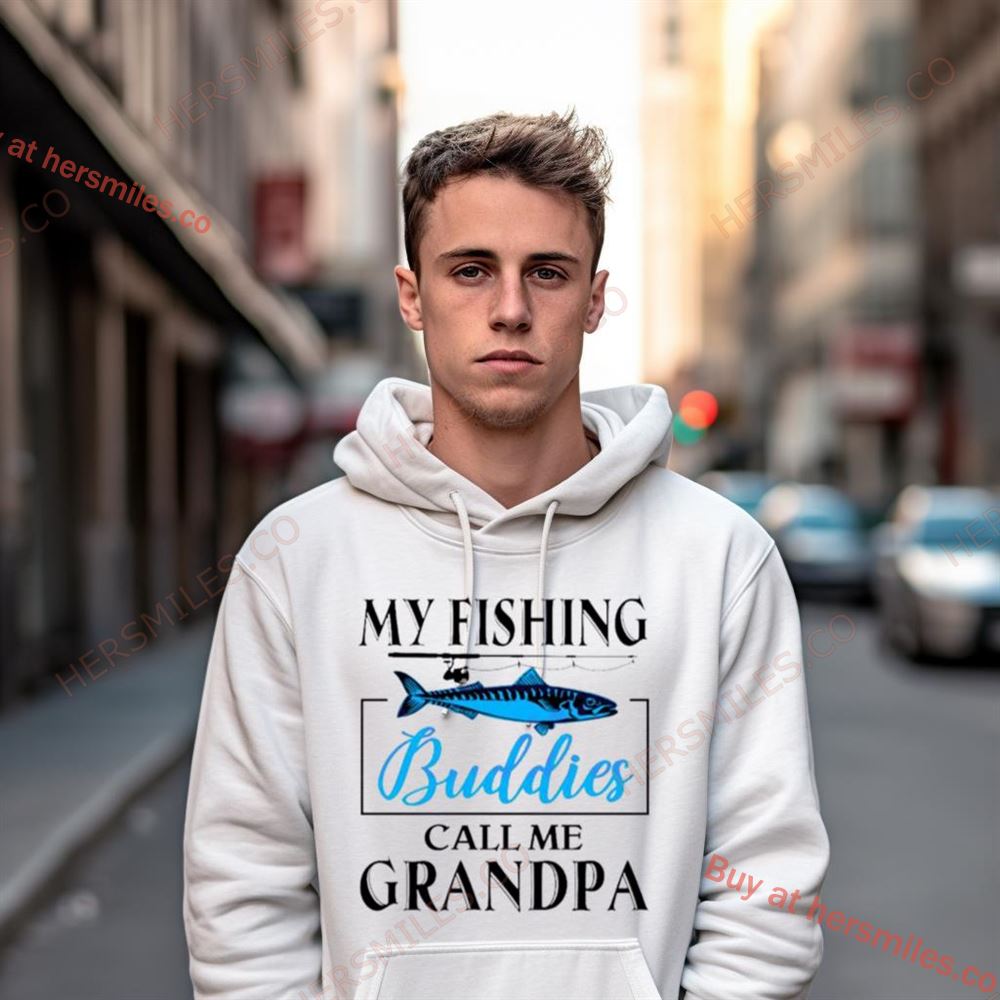 My Fishing Buddies Call Me Grandpa Fishing Rod My Dad Shirt My Fishing Buddies Call Me Grandpa Fishing Rod My Dad Shirt