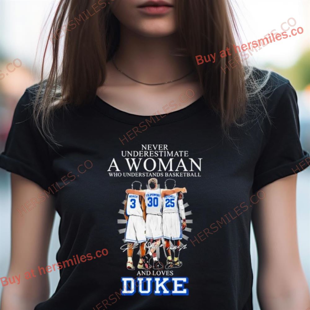 Never Underestimate A Woman Who Understands Basketball And Loves Duke 2024 Signatures Shirt Never Underestimate A Woman Who Understands Basketball And Loves Duke 2024 Signatures Shirt