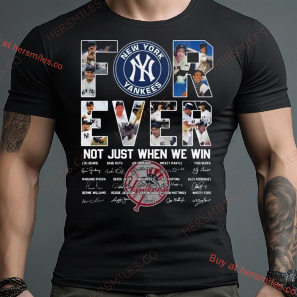 New York Yankees 2024 Forever Not Just When We Win Signatures Shirt