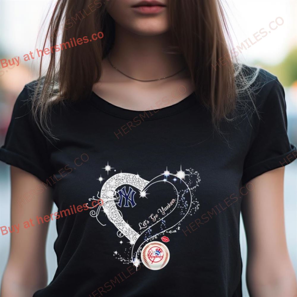 New York Yankees Let'S Go Yankees Heart Shirt New York Yankees Let'S Go Yankees Heart Shirt