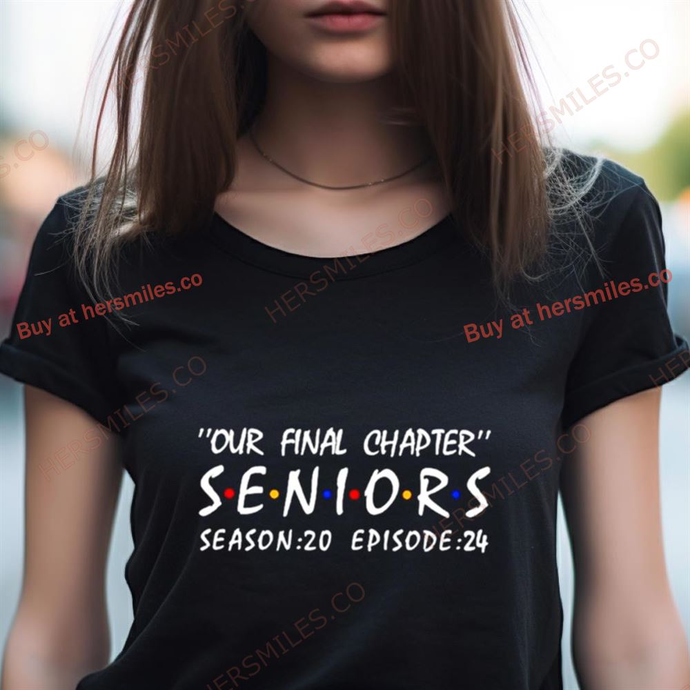 Our Final Chapter Seniors Season 20 Episode 24 Shirt Our Final Chapter Seniors Season 20 Episode 24 Shirt