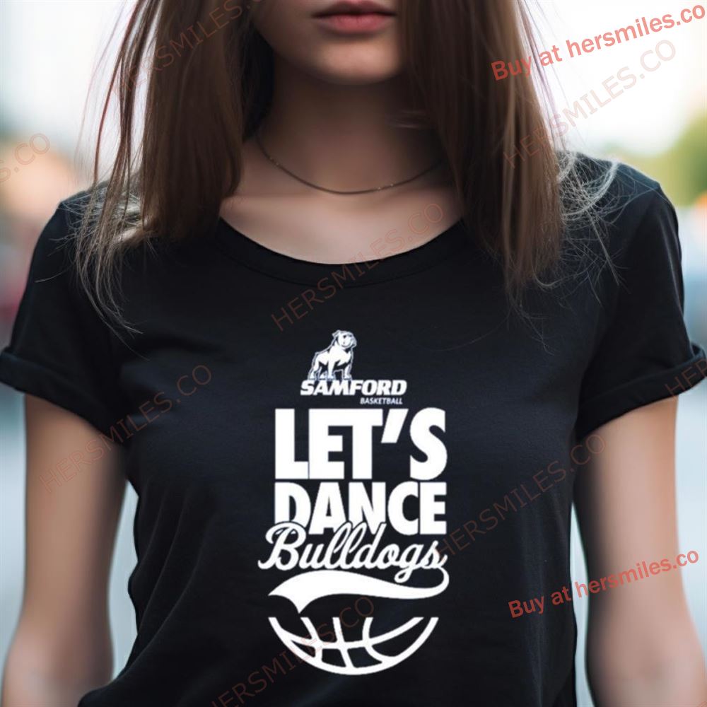 Samford Bulldogs Basketball Let'S Dance Bulldogs Shirt Samford Bulldogs Basketball Let'S Dance Bulldogs Shirt