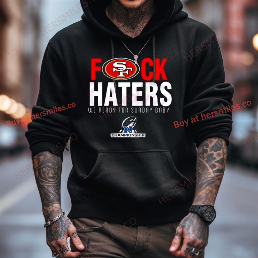 San Francisco 49Ers Fuck Haters We Ready For Sunday Baby Shirt San Francisco 49Ers Fuck Haters We Ready For Sunday Baby Shirt