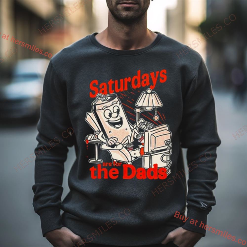 Saturdays Are For The Dads Couch Shirt